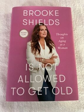 Brooke Shields “Is Not Allowed To Get Old” HC Book Signed JSA First Edition